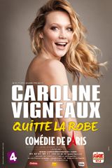 Caroline Vigneaux quitte la robe. Du 4 septembre 2014 au 28 février 2015 à Paris09. Paris.  21H00